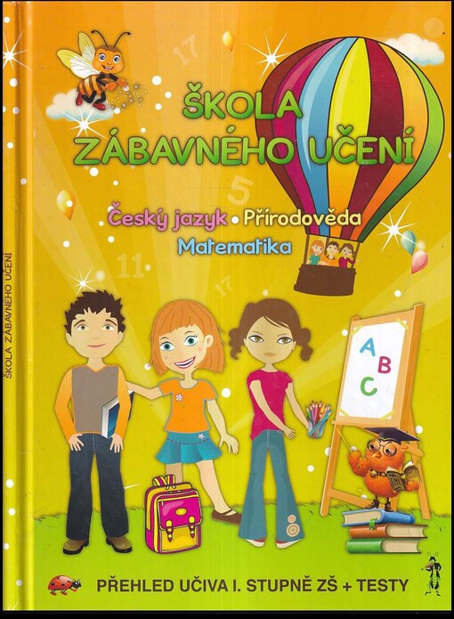 Škola zábavného učení :Katka, Péťa, Anička se vydali na cestu do zázračné krajiny : našli tam létající písmenka, čísla a slova : přidej se k nim!