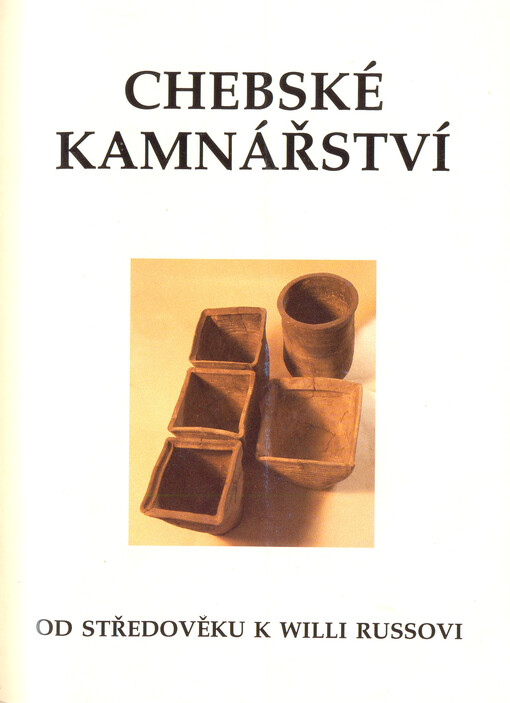 Chebské kamnářství od středověku k Willi Russovi
