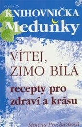 Vítej, zimo bílá, recepty pro zdraví a krásu