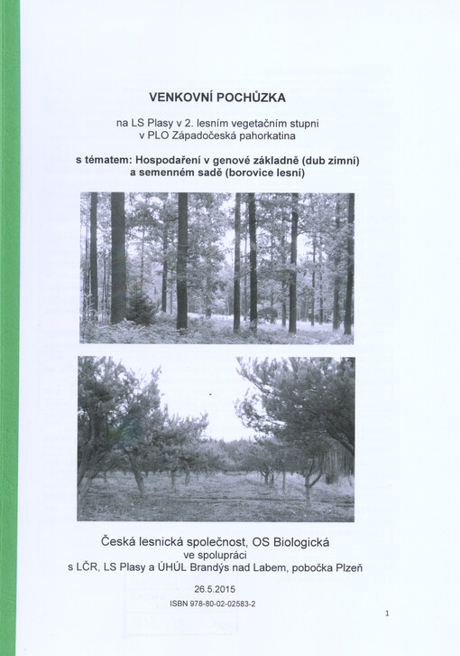 Venkovní pochůzka na LS Plasy v 2. lesním vegetačním stupni v PLO Západočeská pahorkatina s tématem: Hospodaření v genové základně (dub zimní) a semenném sadě (borovice lesní) : 26.5.2015