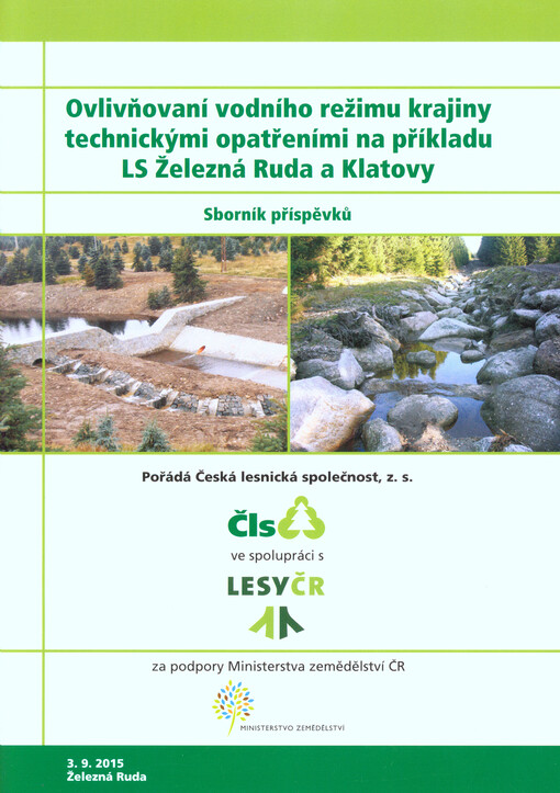 Ovlivňování vodního režimu krajiny technickými opatřeními na příkladu LS Železná Ruda a Klatovy : sborník příspěvků : 3.9.2015, Železná Ruda