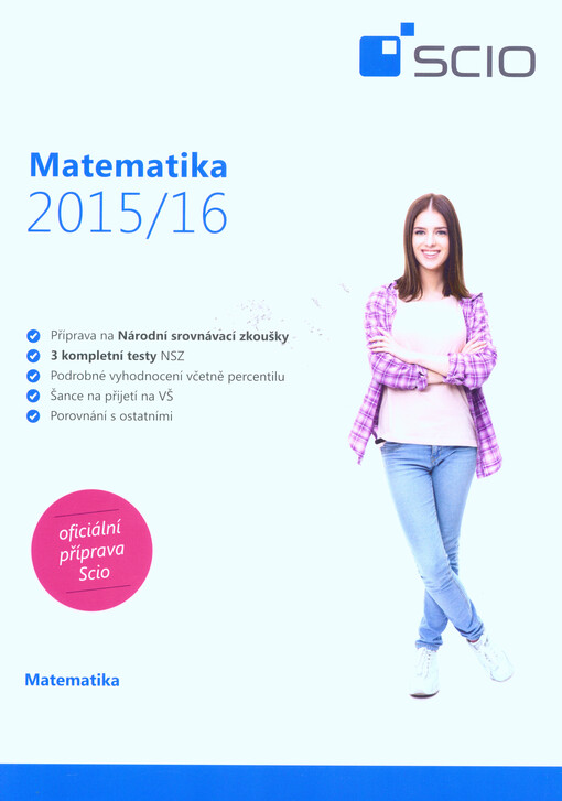Matematika 2015/16 : příprava na Národní srovnávací zkoušky : 3 kompletní testy NSZ : oficiální příprava Scio