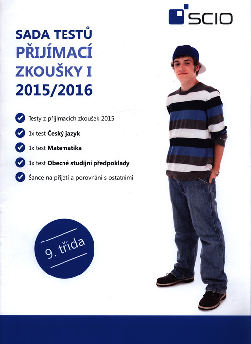 Sada testů Přijímací zkoušky I 2015/2016 : testy z přijímacích zkoušek 2015 : 1x test český jazyk : 1x test matematika : 1x test obecné studijní předpoklady : 9. třída