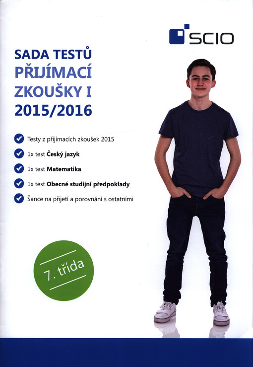 Sada testů Přijímací zkoušky I 2015/2016 : testy z přijímacích zkoušek 2015 : 1x test český jazyk : 1x test matematika : 1x test obecné studijní předpoklady : 7. třída