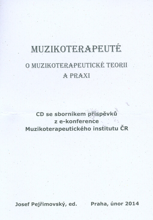 Muzikoterapeuté o muzikoterapeutické teorii a praxi : sborník příspěvků z e-konference