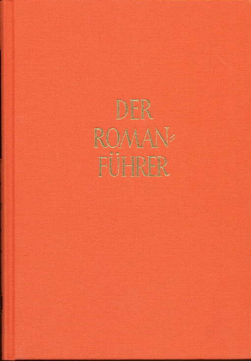 Der Romanführer : der Inhalt der Romane und Novellen der Weltliteratur : der Inhalt der Romane und Novellen der Weltliteratur : mit ausfühlichen Personen-, Orts- und Sachwortregister. Band 53, Jahresband 2012, Deutsche und internationale Prosa