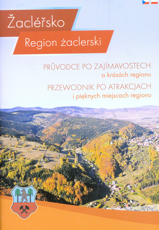 Žacléřsko : průvodce po zajímavostech a krásách regionu = Region żaclerski : przewodnik po atrakcjach i pięknych miejscach regionu