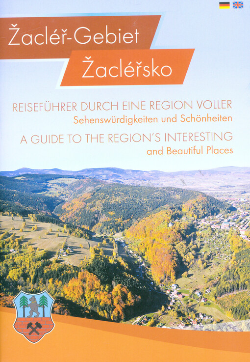 Žacléř-Gebiet : Reiseführer durch eine Region voller Sehenswürdigkeiten und Schönheiten = Žacléřsko : a guide to the region's interesting and beautiful places