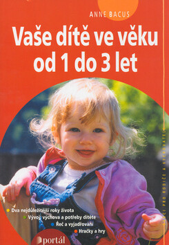 Vaše dítě ve věku od 1 do 3 let - Anne Bacus