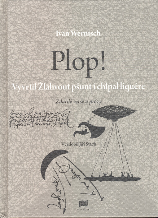 Plop!: Vyvrtil Žlahvout pšunt i chlpal liquére : zdařilé verše a prózy