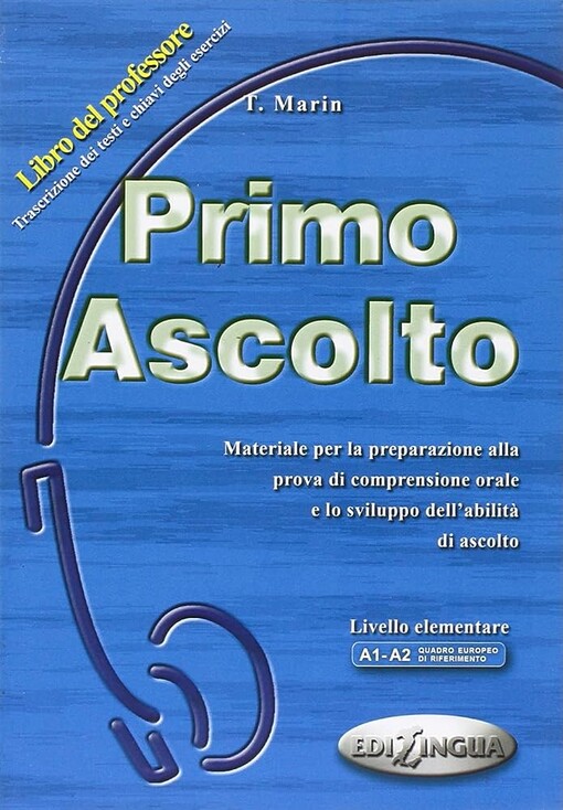Primo ascolto :materiale per la preparazione alla prova di comprensione orale e lo sviluppo dellʹabilità di ascolto.Livello elementare.