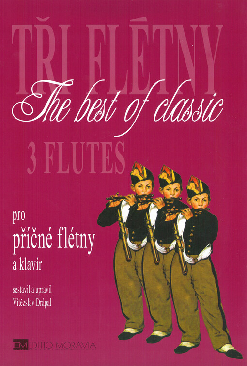 The best of classic = To nejlepší z klasiky : pro tři příčné flétny a klavír = for three flutes and piano. Tři flétny
