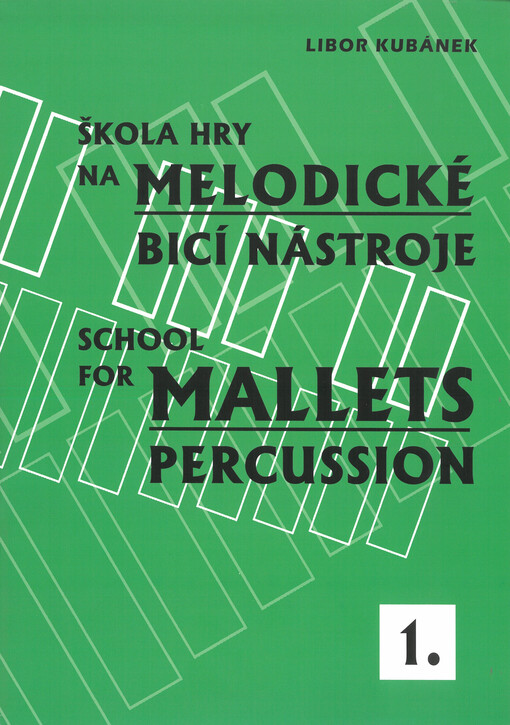 Škola hry na melodické bicí nástroje = School for mallets percussion. 1.
