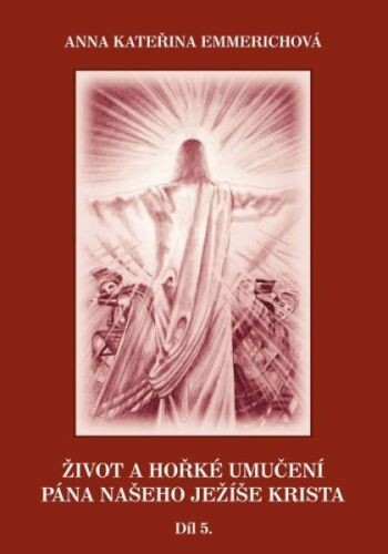 Život a hořké umučení Pána našeho Ježíše Krista, 5. díl