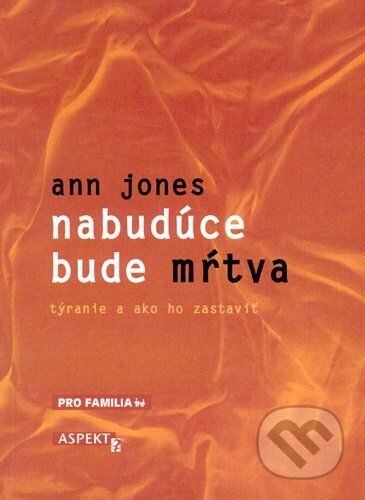 Nabudúce bude mrtva : týranie a ako ho zastaviť