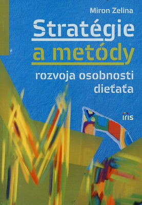 PhDr. Milan Štefanko - IRIS Stratégie a metódy rozvoja osobnosti dieťaťa - Miron Zelina