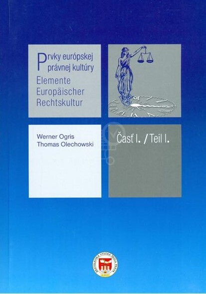 Eurokódex Prvky európskej právnej kultúry - Časť I - Werner Ogris, Thomas Olechowski