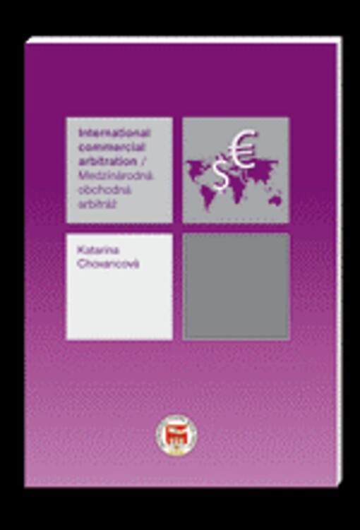 Medzinárodná obchodná arbitráž : úvod a základná charakteristika = International commercial arbitration : introduction and basic characteristics