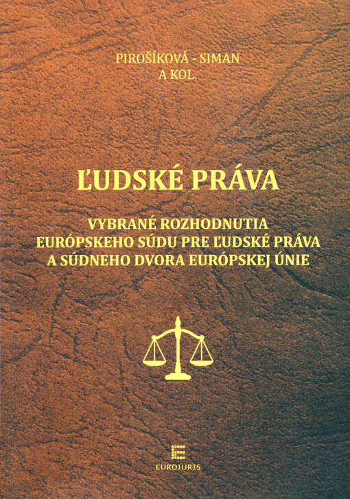 Ľudské práva :vybrané rozhodnutia Európskeho súdu pre ľudské práva a Súdného dvora Európskej Únie