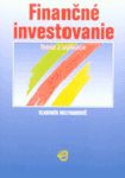 IURA EDITION Finančné investovanie - teórie a aplikácie - Vladimír Mlynarovič