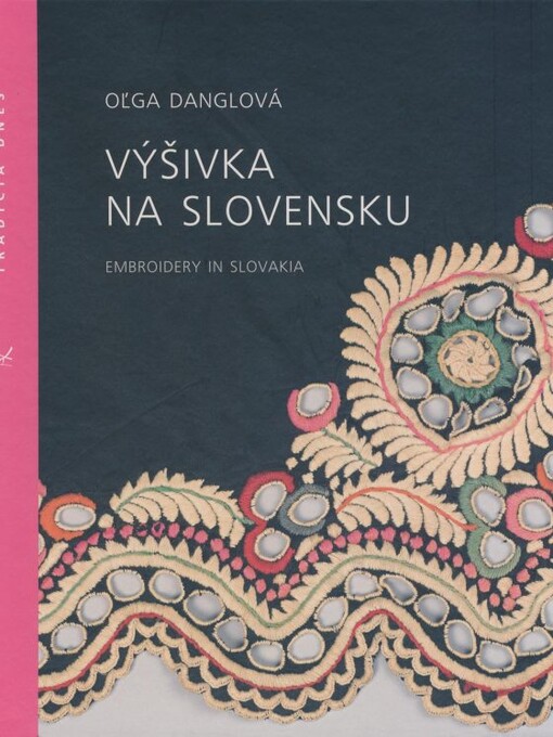 Výšivka na Slovensku = Embroidery in Slovakia