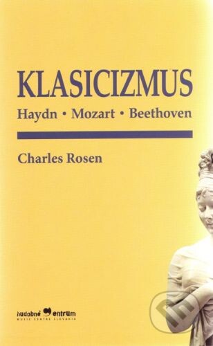 Klasicizmus : Haydn, Mozart, Beethoven