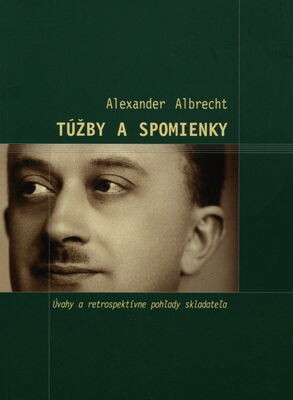 Túžby a spomienky : úvahy a retrospektívne pohľady skladateľa