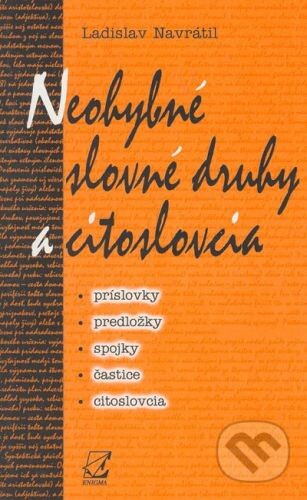 Enigma Neohybné slovné druhy a citoslovcia - Ladislav Navrátil