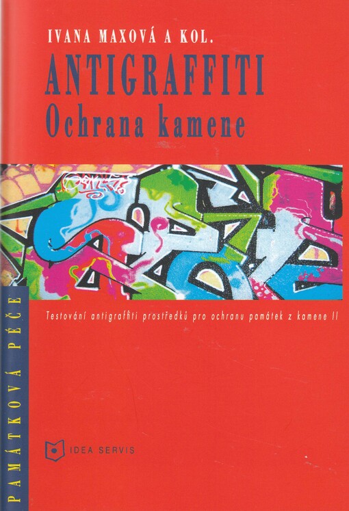 Antigraffiti : ochrana kamene : testování antigraffiti prostředků pro ochranu památek z kamene II