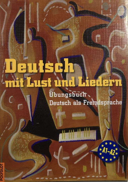 Deutsch mit Lust und Liedern : Übungsbuch : Deutsch als Fremdsprache : A1-A2