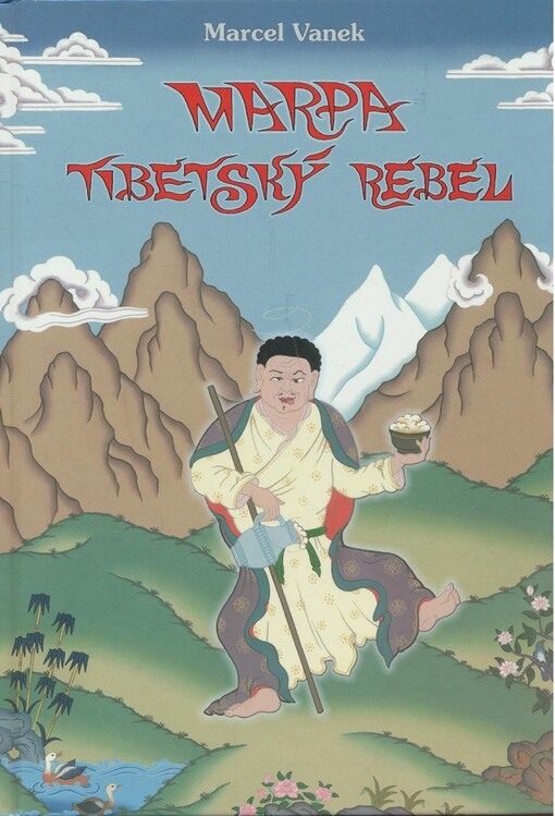 Marpa, tibetský rebel : cesta Milarepy a jeho učitele Marpy