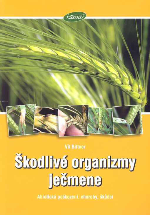 Škodlivé organizmy ječmene : abiotická poškození, choroby, škůdci