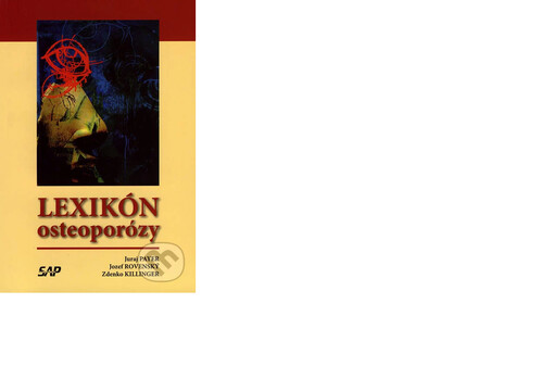Slovak Academic Press Lexikón osteoporózy - Juraj Payer, Jozef Rovenský, Zdenko Killinger