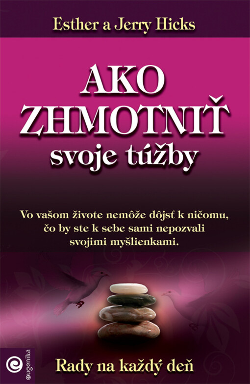 Eugenika Ako zhmotniť svoje túžby - Esther Hicks, Jerry Hicks