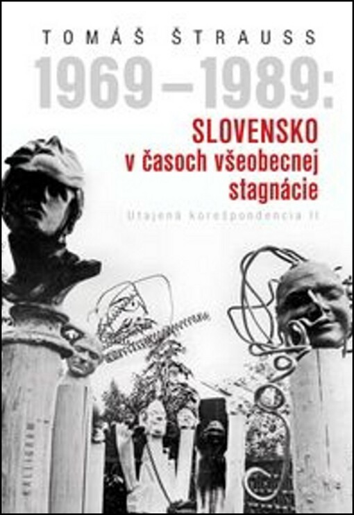 1969-1989 : Slovensko v časoch všeobecnej stagnácie : (utajená korešpondencia II)