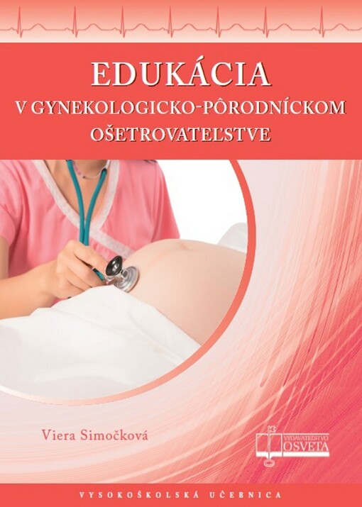 Edukácia v gynekologicko-porodníckom ošetrovateľstve :vysokoškolská učebnica