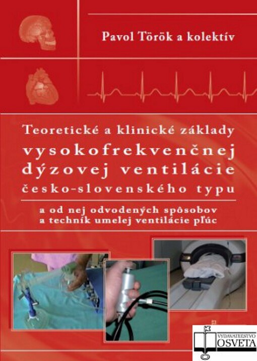 Teoretické a klinické základy vysokofrekvenčnej dýzovej ventilácie česko-slovenského typu a od nej odvodených spôsobov a techník umelej ventilácie pľúc