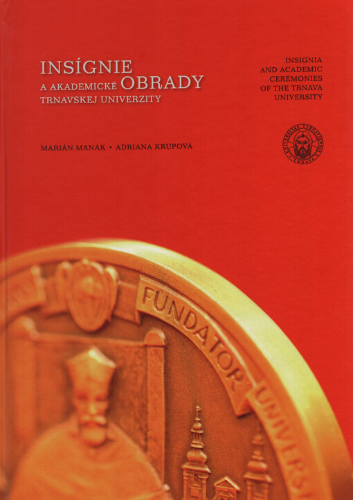 Insignie a akademické obrady Trnavskej univerzity = Insignia and academic ceremonies of the Trnava University