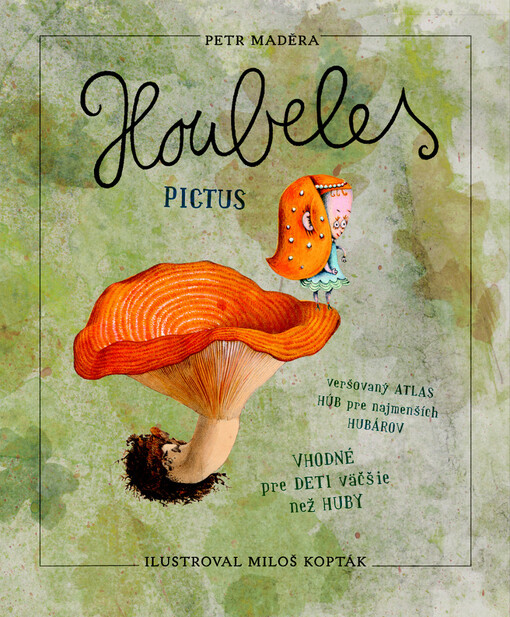 Houbeles pictus :surovienka medzi rečňovánkami : zvesti kráľovstva Hríba kráľovského