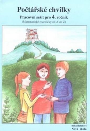 Počtářské chvilky : pracovní sešit pro 4. ročník : (matematické rozcvičky od A do Z)