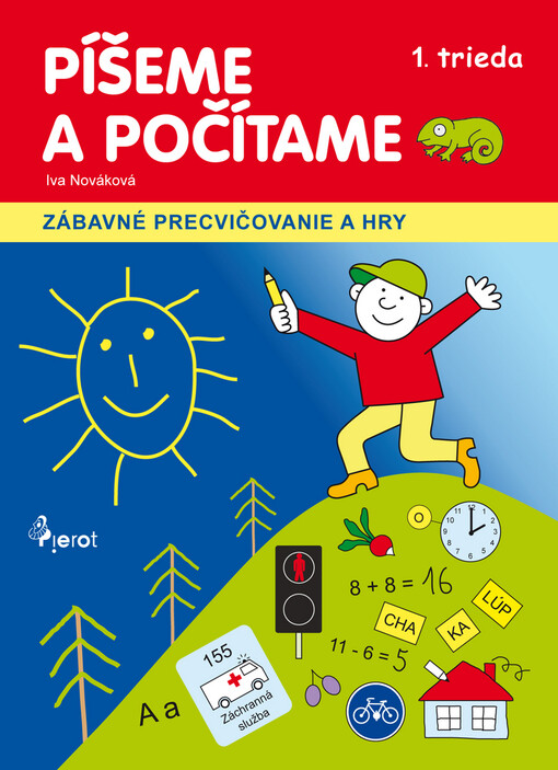 Píšeme a počítáme : 1. třída : zábavné procvičování a hry