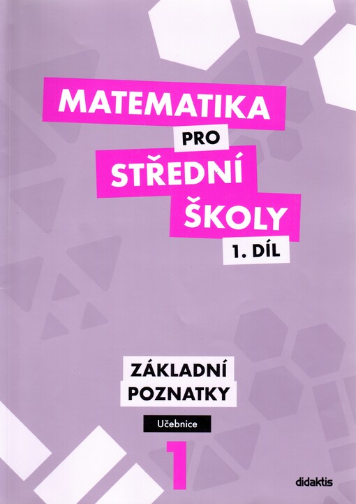 Matematika pro střední školy.Díl 1,Základní poznatky