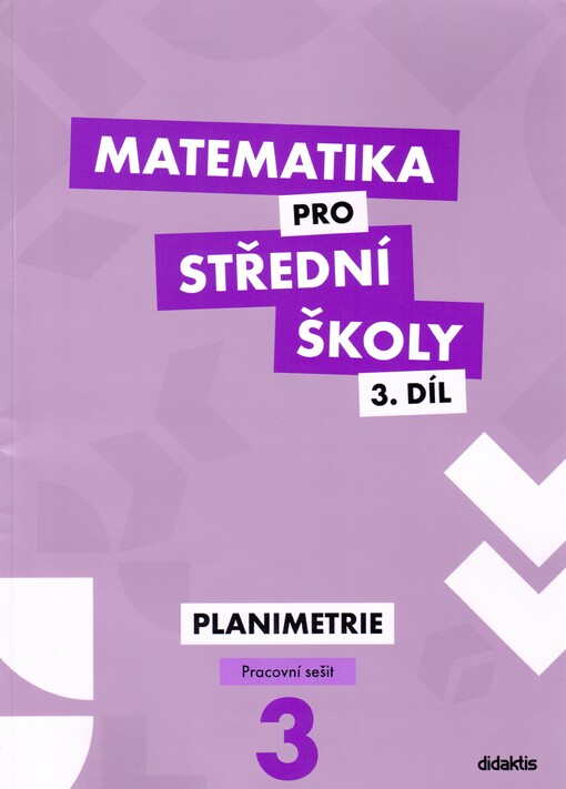 Matematika pro střední školy.3. díl,Planimetrie, pracovní sešit