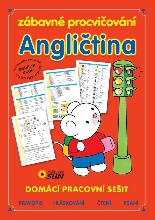 Zábavné procvičování - angličtina :domácí pracovní sešit : soubor úloh pro školačky a školáky : pravopis, hláskování, čtení, psaní