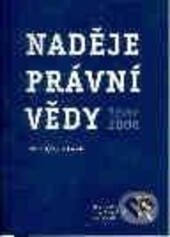 Naděje právní vědy : Býkov 2006 : sborník z mezinárodního setkání mladých vědeckých pracovníků konaného ve dnech 29.6.-1.7.2006 na Zámeckém statku Býkov