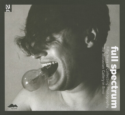 Full spectrum :fifty years of collecting photography : The Moravian Gallery in Brno