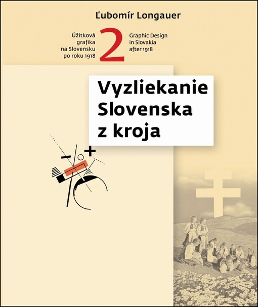Vyzliekanie Slovenska z kroja - Úžitková grafika na Slovensku po roku 1918