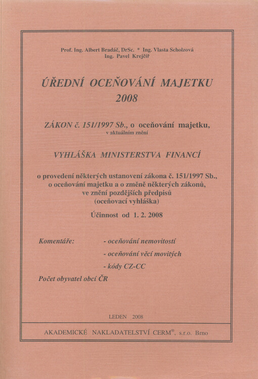 Úřední oceňování majetku 2008 : zákon č. 151/1997 Sb., o oceňování majetku, v aktuálním znění, Vyhláška Ministerstva financí o provedení některých ustanovení zákona č. 151/1997 Sb., o oceňování majetku a o změně některých zákonů, ve znění pozdějších předp