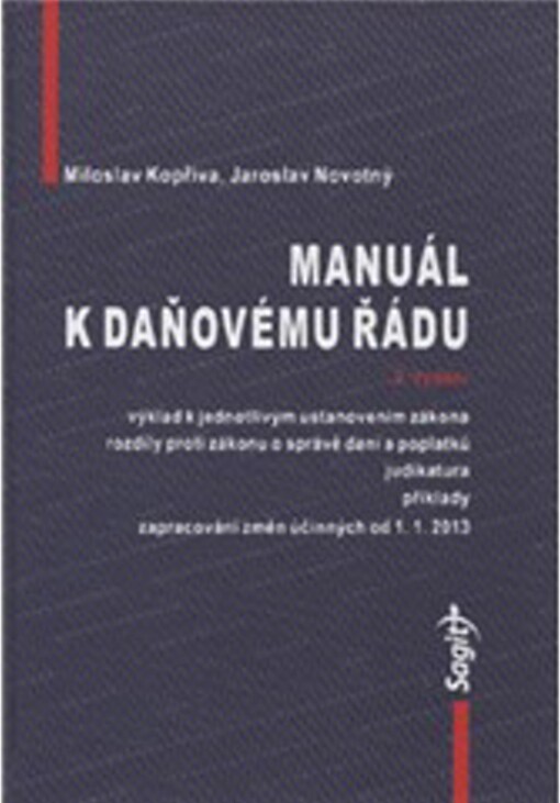 Manuál k daňovému řádu :[výklad k jednotlivým ustanovením zákona, rozdíly proti zákonu o správě daní a poplatků, judikatura, příklady : zapracování změn účinných od 1.1.2013], 2., rozš. a aktualiz. vyd.