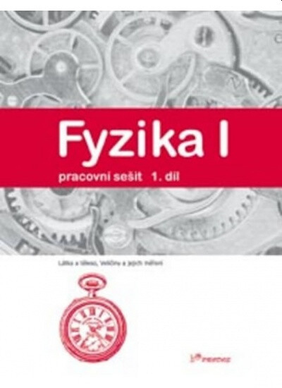 Fyzika I. 1. díl, Látka a těleso, veličiny a jejich měření, pracovní sešit